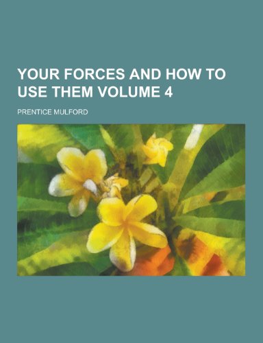 9781230447254: Your Forces and How to Use Them Volume 4