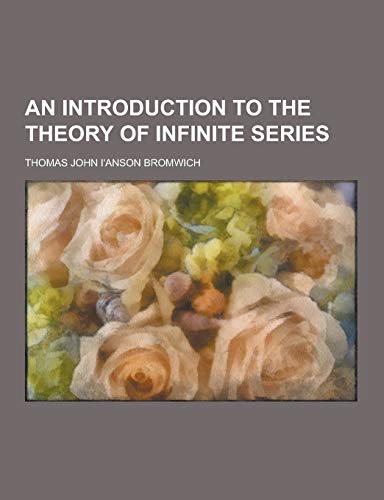 9781230448138: An Introduction to the Theory of Infinite Series