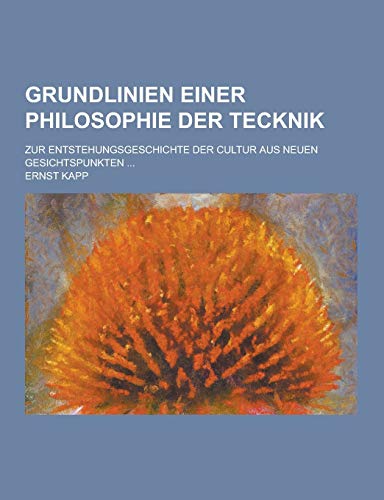 9781230450605: Grundlinien Einer Philosophie Der Tecknik; Zur Entstehungsgeschichte Der Cultur Aus Neuen Gesichtspunkten ...