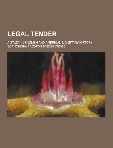 Stock image for Legal Tender; A Study in English and American Monetary History for sale by HR1 Books