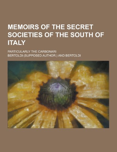 9781230459295: Memoirs of the Secret Societies of the South of Italy; Particularly the Carbonari