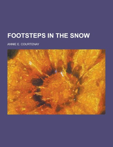 9781230464374: Footsteps in the Snow