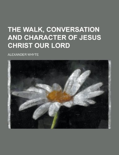 9781230468785: The Walk, Conversation and Character of Jesus Christ Our Lord