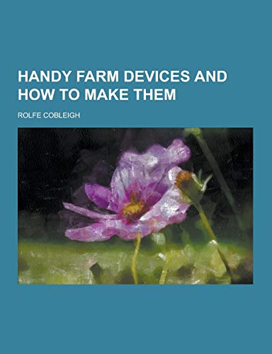 9781230470146: Handy Farm Devices and How to Make Them