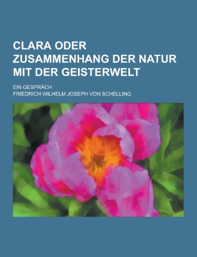 9781230470528: Clara Oder Zusammenhang Der Natur Mit Der Geisterwelt; Ein Gesprach