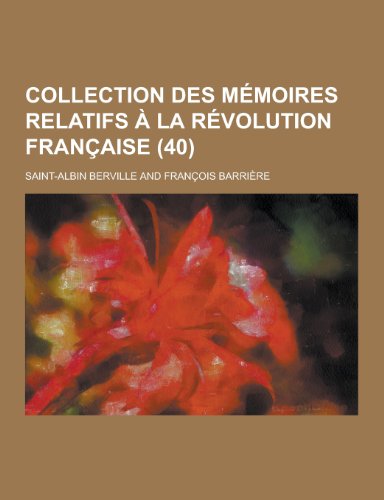Collection Des Memoires Relatifs a la Revolution Francaise (40) (Paperback) - Saint-Albin Berville