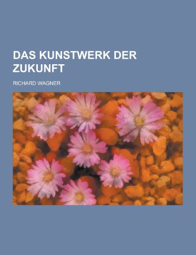 9781230473970: Das Kunstwerk Der Zukunft (German Edition)