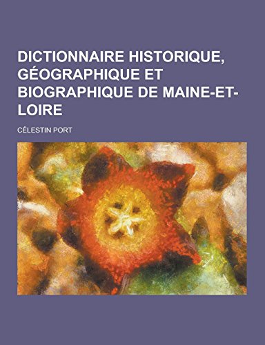 9781230734613: Dictionnaire Historique, Geographique Et Biographique de Maine-Et-Loire