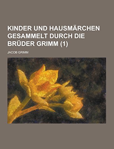 Kinder Und Hausmarchen Gesammelt Durch Die Bruder Grimm (1 ) (Paperback) - Jacob Ludwig Carl Grimm