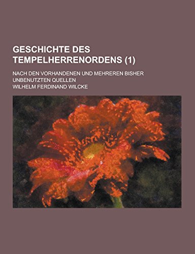 Geschichte Des Tempelherrenordens Nach Den Vorhandenen Und Mehreren Bisher Unbenutzten Quellen (1 ) - Wilhelm Ferdinand Wilcke