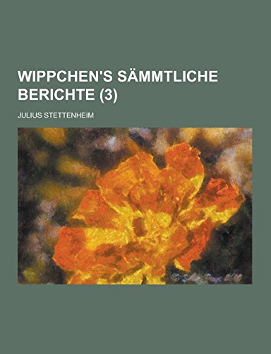 Wippchens Sammtliche Berichte (3 ) - Julius Stettenheim