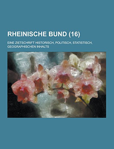 9781230742595: Rheinische Bund; Eine Zietschrift Historisch, Politisch, Statistisch, Geographischen Inhalts (16 ) (German Edition)