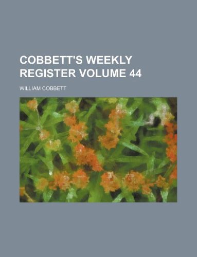 Cobbett's weekly register Volume 44 (9781231003206) by William Cobbett