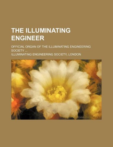 The Illuminating engineer; official organ of the Illuminating engineering society (9781231005897) by Illuminating Engineering Society