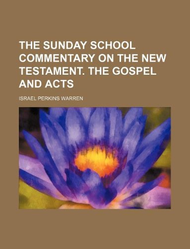 9781231009796: The Sunday School Commentary on the New Testament. the Gospel and Acts