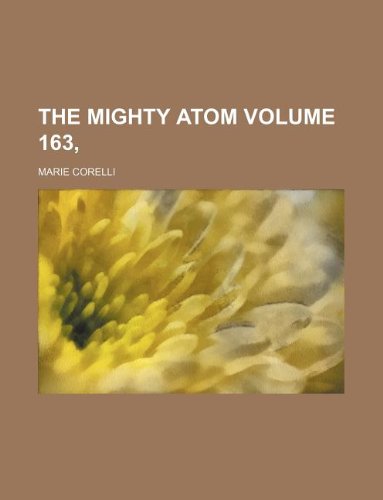 The mighty atom Volume 163, (9781231009871) by Marie Corelli