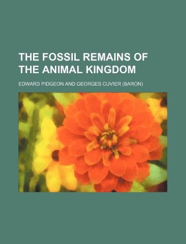 The fossil remains of the animal kingdom (9781231014226) by Edward Pidgeon