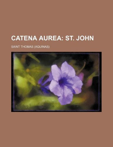 Catena Aurea; St. John (9781231014387) by Thomas Aquinas