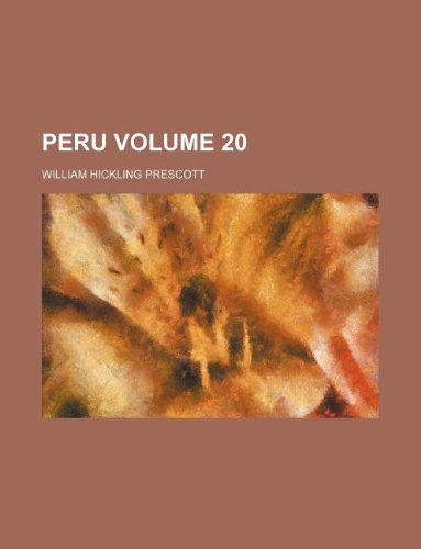 Peru Volume 20 (9781231014400) by William Hickling Prescott