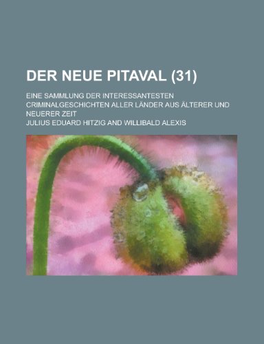 9781231014608: Der Neue Pitaval; Eine Sammlung Der Interessantesten Criminalgeschichten Aller Lander Aus Alterer Und Neuerer Zeit (31 )