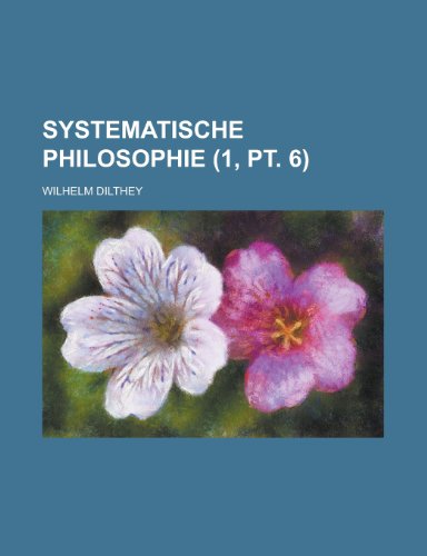 Systematische Philosophie (1, PT. 6) (9781231016763) by Wilhelm Dilthey Geological Survey