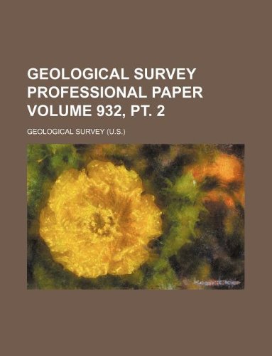 Geological Survey professional paper Volume 932, pt. 2 (9781231022009) by Geological Survey