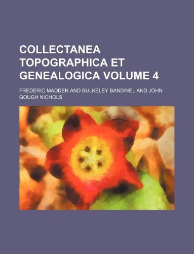 Collectanea topographica et genealogica Volume 4 (9781231022696) by Frederic Madden