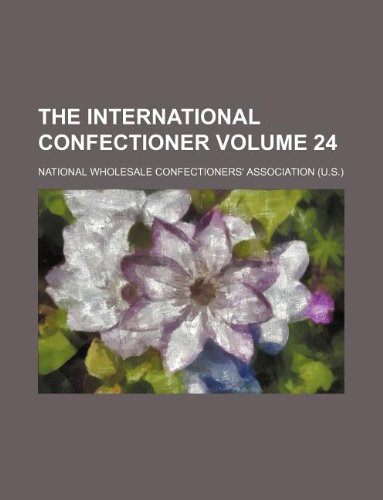 9781231024669: The International Confectioner Volume 24