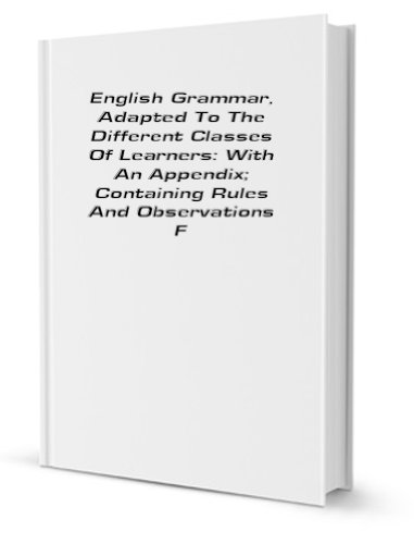 English Grammar, Adopted to the Different Classes of Learners (9781231024676) by Lindley Murray