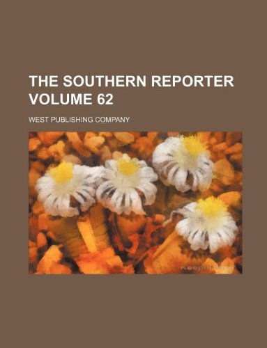 The Southern Reporter Volume 62 (9781231025123) by West Publishing Company