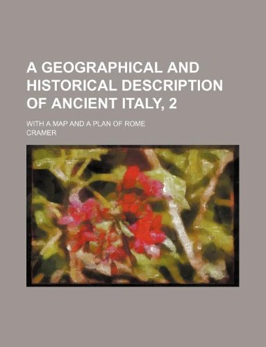 A geographical and historical description of ancient Italy, 2; with a map and a plan of Rome (9781231025512) by Cramer