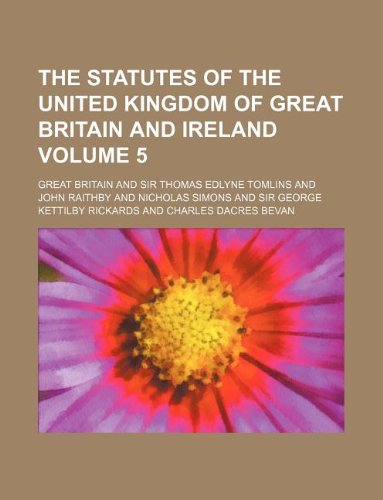 The Statutes of the United Kingdom of Great Britain and Ireland Volume 5 (9781231030356) by Britain, Great