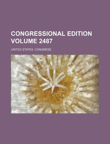 Congressional edition Volume 2487 (9781231032190) by United States. Congress