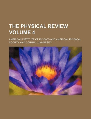 The physical review Volume 4 (9781231032718) by American Institute Of Physics