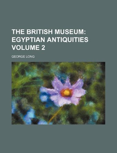 The British Museum Volume 2; Egyptian antiquities (9781231034590) by George Long