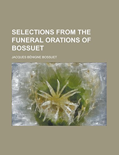 9781231038147: Selections from the funeral orations of Bossuet