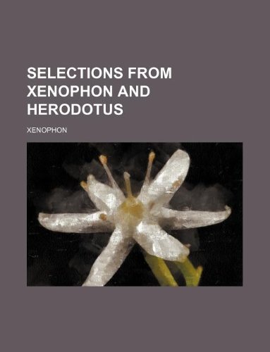 Selections from Xenophon and Herodotus (9781231041000) by Xenophon