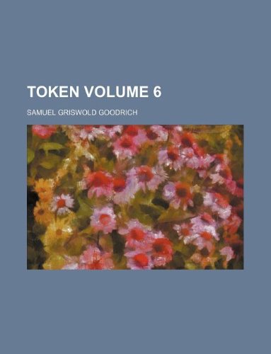 Token Volume 6 (9781231043226) by Samuel G. Goodrich