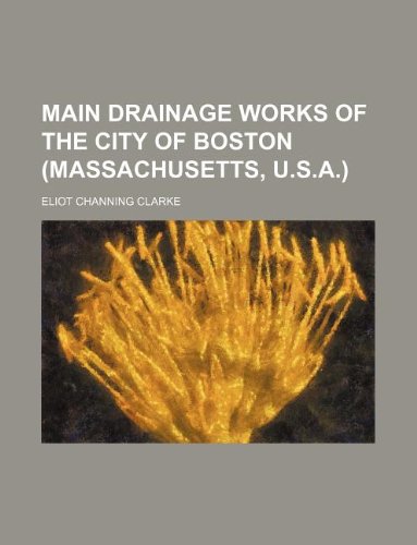 9781231045312: Main drainage works of the city of Boston (Massachusetts, U.S.A.)