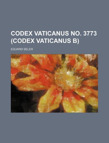 Codex Vaticanus No. 3773 (Codex Vaticanus B) (9781231045329) by Eduard Seler