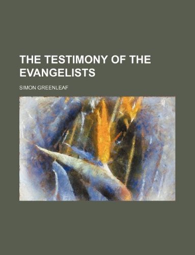 The Testimony of the Evangelists (9781231045589) by Simon Greenleaf