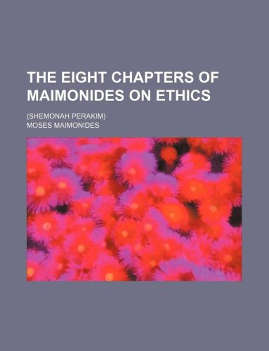 The eight chapters of Maimonides on ethics; (Shemonah perakim) (9781231051344) by Maimonides