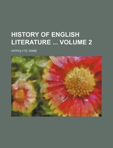 History of English literature Volume 2 (9781231054352) by Hippolyte Taine