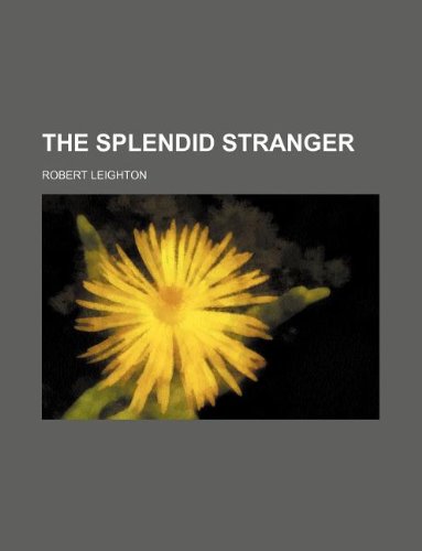 The Splendid Stranger (9781231059746) by Robert Leighton