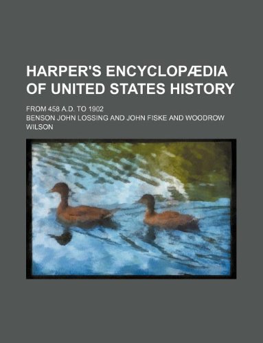 Harper's encyclopÃ¦dia of United States history; from 458 A.D. to 1902 (9781231061916) by Benson John Lossing