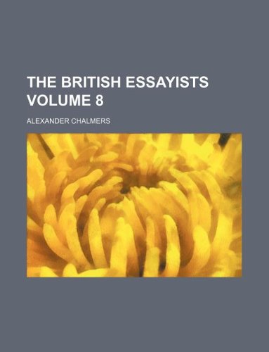 The British essayists Volume 8 (9781231065754) by Alexander Chalmers