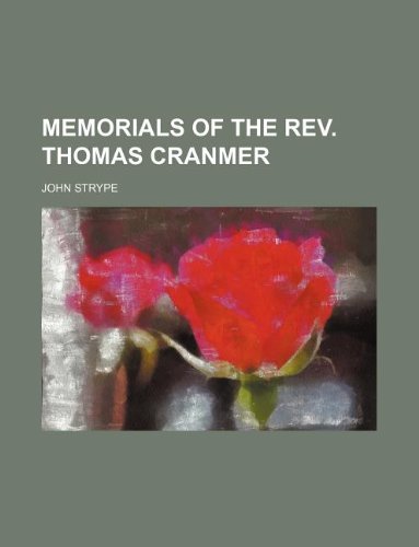 Memorials of the REV. Thomas Cranmer (9781231067376) by John Strype