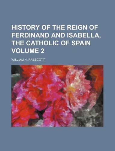 9781231069073: History of the reign of Ferdinand and Isabella, the Catholic of Spain Volume 2