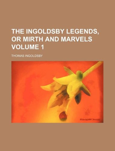 The Ingoldsby legends, or Mirth and Marvels Volume 1 (9781231073933) by Thomas Ingoldsby