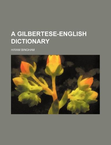 A Gilbertese-English Dictionary (9781231076347) by Hiram Bingham Jr.